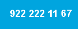 922 222 11 67 922 222 11 67